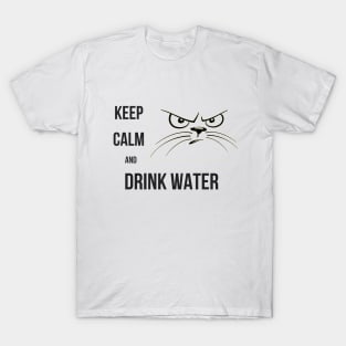 KEEP CALM AND DRINK WATER T-Shirt